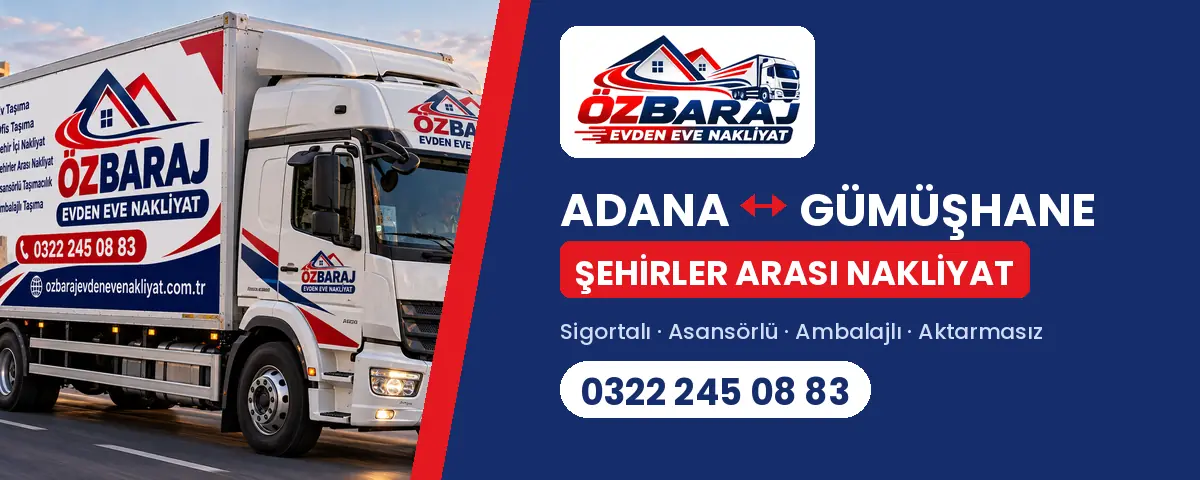 Gümüşhane Adana evden eve nakliyat