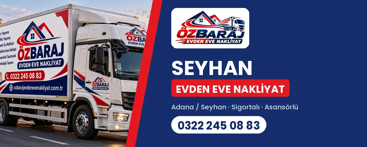 Seyhan evden eve nakliyat - Öz Baraj